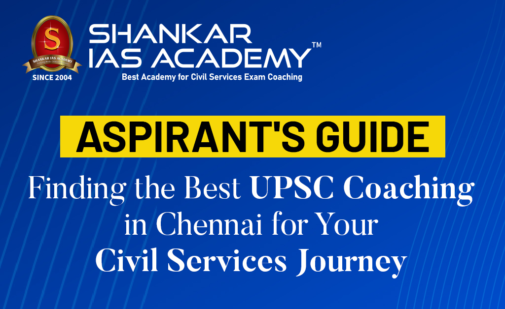 Shankar IAS Academy - Best UPSC Coaching in Chennai